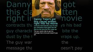 Danny Trejo has a clause in his movie contracts    wMx piOABIQ 14 score30 unknown danny trejo as