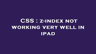 CSS : z-index not working very well in ipad