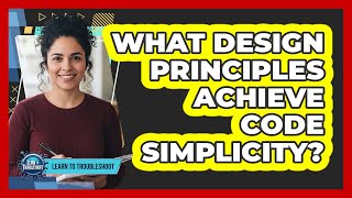 What Design Principles Achieve Code Simplicity?