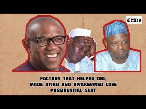 How Peter Obi got over 6 million votes & what made Atiku & Kwankwaso lose the presidential seat