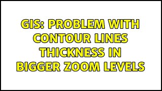 GIS: Problem with contour lines thickness in bigger zoom levels (2 Solutions!!)