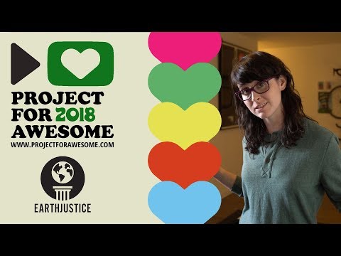Project for Awesome 2018 | @EarthjusticeOrg : Because the Earth Needs a Good Lawyer