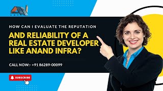 How can I evaluate the reputation and reliability of a real estate developer like Anand Infra?