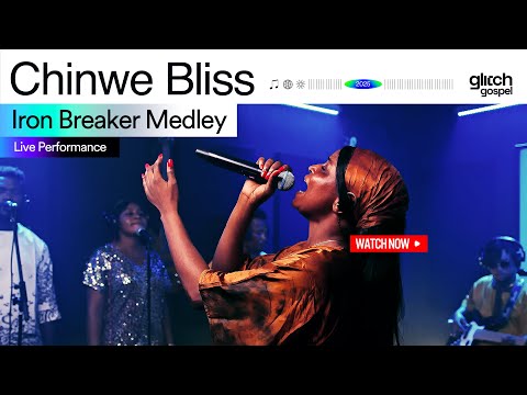 Chinwe Bliss - Iron Breaker Medley  |  Glitch Gospel Session