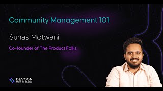 Community Management 101 | Suhas Motwani | The Product Folks