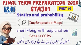 Sta301 Final Term Preparation 2026 Overview Discuss important topics MCQs subjective explanations.