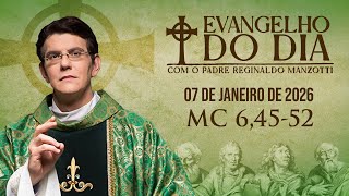 EVANGELHO DO DIA 07/01/2026 | Mc 6, 45 - 52 | @PadreManzottiOficial