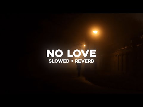 NO LOVE [Slowed + Reverb]- SHUBH