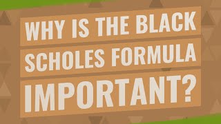 Why is the Black Scholes formula important?