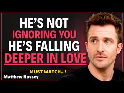 He’s Not Ignoring You — He’s Falling Deeper in Love💘 || Matthew Hussey || Relationship Advice.