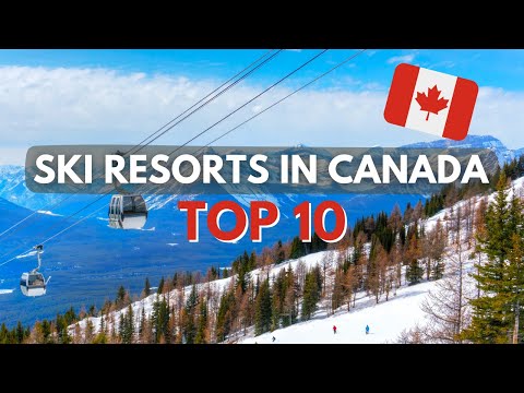 Top 10 Skiing Destinations in Canada | 2022/23