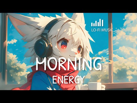 Morning Energy Lo-fi Beats ☀️🎶 | Lo-fi Music for Positive Energy & Starting the Day Right!