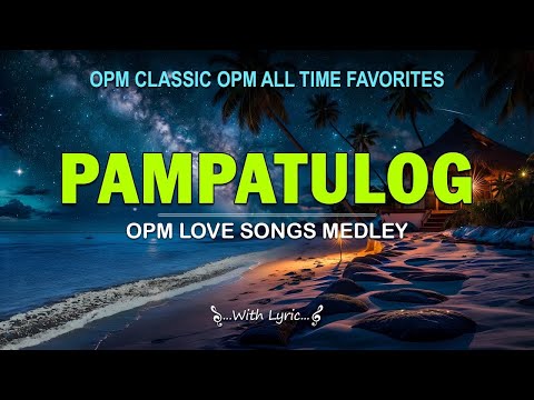 PAMPATULOG MEDLEY : Sentimental Love Songs 70s, 80s & 90s