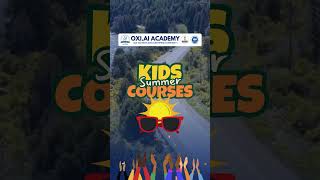 ☀️ Dear parents, this summer invest in your child's future! - Online & Offline | OXI.AI Academy