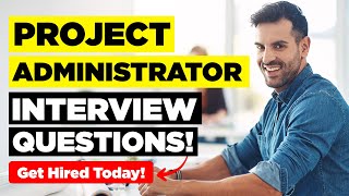 PROJECT ADMINISTRATOR INTERVIEW QUESTIONS & ANSWERS (How to PASS a Project Administrator Interview)