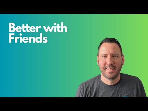 Better with Friends