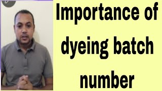 Importance of dyeing batch number