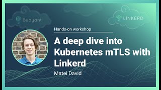 A deep dive into Kubernetes mTLS with Linkerd