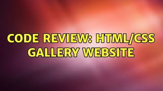Code Review: HTML/CSS Gallery Website