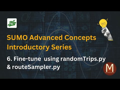 SUMO Advanced | Fine tune the model using randomTrips.py & routeSampler.py