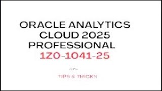 Oracle Analytics Cloud 2025 Professional- Exam 1Z0-1041-25 !! Oracle Exam 2025