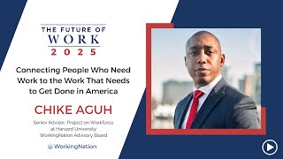 The Future of Work 2025 | Economic Security Is National Security Issue | Chike Aguh | WorkingNation