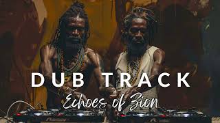 Echoes of Zion - Meditative Reggae Dub Journey #reggaedub #dubsession #dubmusic #dub2024