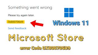 How to fix Microsoft Store error Code 0X800706D9 Something went wrong On Windows 11