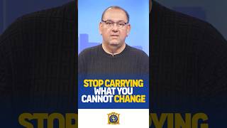 Stop Carrying What You Cannot Change