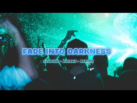 STADIUM BREAKZ FADE INTO DARKNESS REMIXX 2205