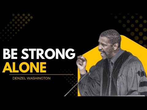 Be Strong Alone | Denzel Washington Motivational Speech