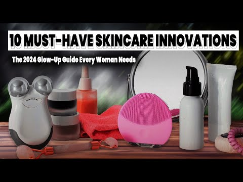 10 Must-Have Skincare Innovations: The 2024 Glow-Up Guide Every Woman Needs | #skincare #techtrends