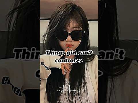 things girls can't control at all🥲🤪 #shorts #shortsfeed #newaesthetic #trends #explore #girl #fyp