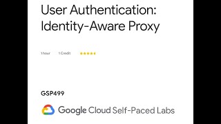 User Authentication : Identity - Aware Proxy | GSP499