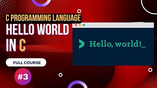Hello World in C - C Programming Language Full Course