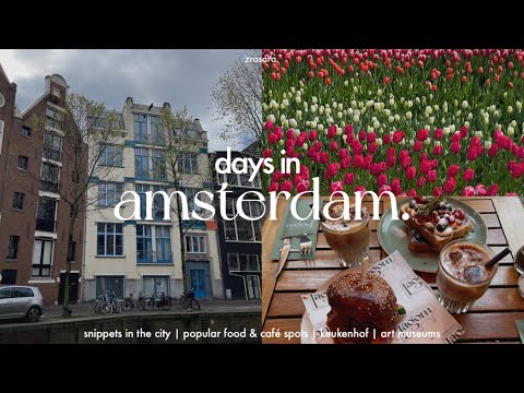days in amsterdam 🇳🇱 snippets in the city | popular food & café spots | keukenhof | art museums