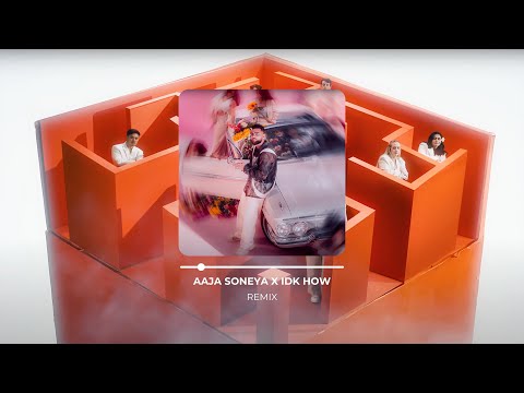 Aaja Soneya X IDK How - Remix | Karan Aujla | Chill Vibes | Latest Punjabi Mashup 2024
