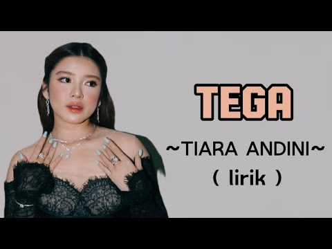 TEGA - TIARA ANDINI (LIRIK)