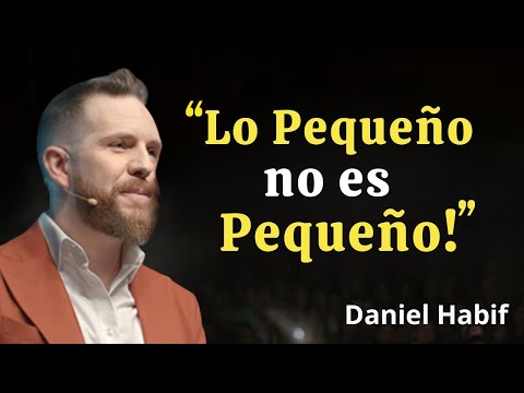 Lo Pequeño, no es Pequeño  Daniel Habif