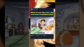 What Would You Call Luffy And Nami's Relationship #shorts #onepiece #nami