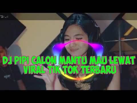 #pipicalonmantu#cimoy#tiktok   Dj_pipi_calon_mantu_mau_lewat_terbaru_viral_tiktok_2020