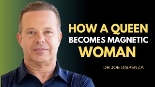 "How Queen Becomes Magnetic Woman | Dr. Joe Dispenza Motivational Video"