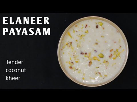 Elaneer Payasam | Tender coconut kheer | Tender coconut Payasam