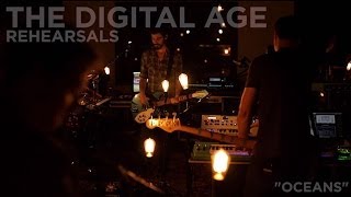 The Digital Age - Rehearsals - "Oceans"