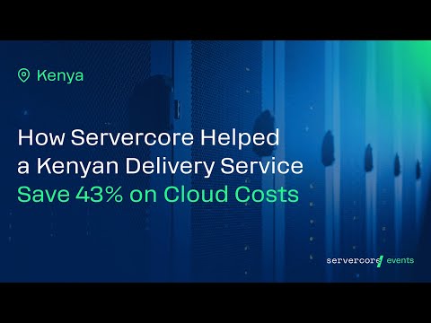 How Kenya-Based GoDeliveries Cut Cloud Costs by 43% with Servercore