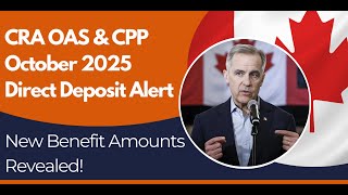 CRA OAS & CPP October 2025 Direct Deposit Alert – New Benefit Amounts Revealed!