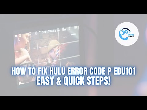 How to Fix Hulu Error Code P Edu101: Easy & Quick Steps!