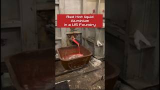 Red Hot liquid Aluminium in a US Foundry. 🔥⚙️😊