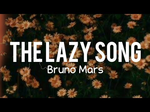 The Lazy Song - Bruno Mars (Lyrics)