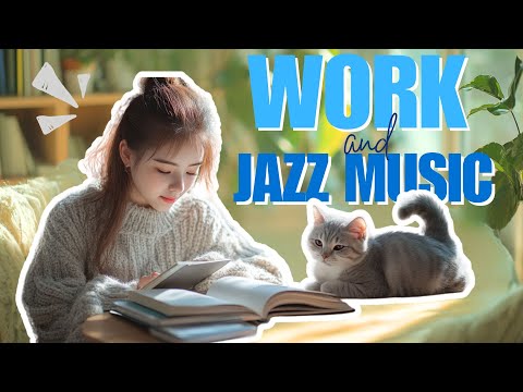 Work and Focus with Jazz 📝 | Calming Jazz for Deep Concentration